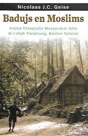 Badujs en Moslims: Kajian Etnografis Masyarakat Adat di Lebak Parahiang, Banten Selatan