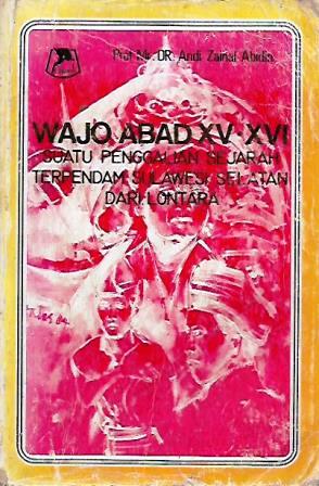 Wajo Abad XV - XVI: Suatu Penggalian Sejarah Terpendam Sulawesi Selatan dari Lontara