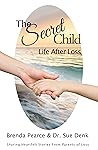 The Secret Child: Life After Loss