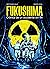 Fukushima: Crónica de un accidente sin fin