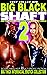 Big Black Shaft 2 - Adult Erotic Fiction BMWW Black Man White... by XCalibur Books