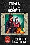 Trials of Fire and Rebirth by Edith Pawlicki