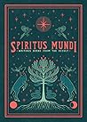 Spiritus Mundi: Writings Borne from the Occult