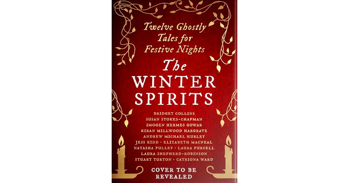 The Winter Spirits Twelve Ghostly Tales for Festive Nights by Bridget Collins