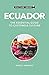Ecuador - Culture Smart!: The Essential Guide to Customs & Culture