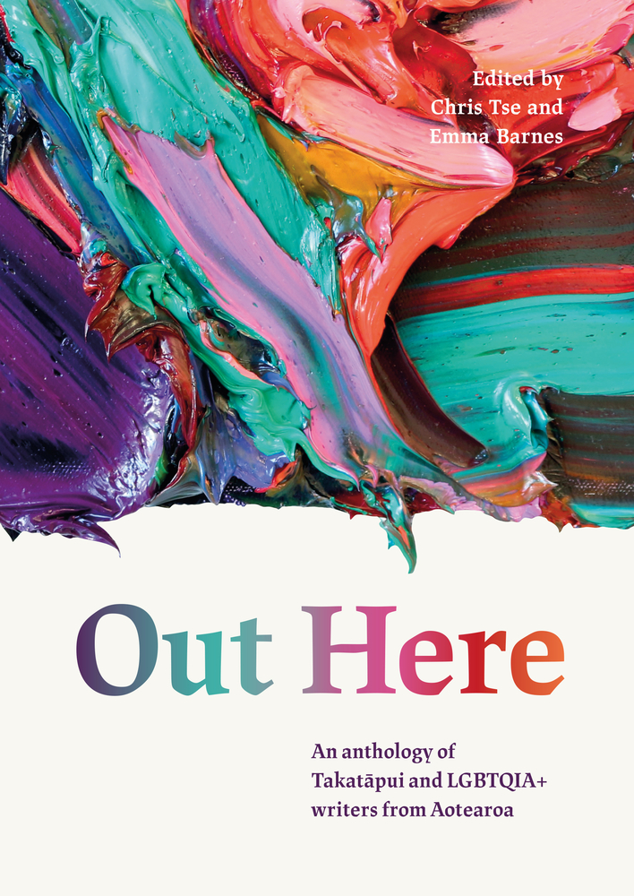 Out Here: An Anthology of Takatapui and LGBTQIA+ Writers from Aotearoa (Hardcover)