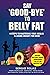 Say Goodbye To Belly Fat: 6...