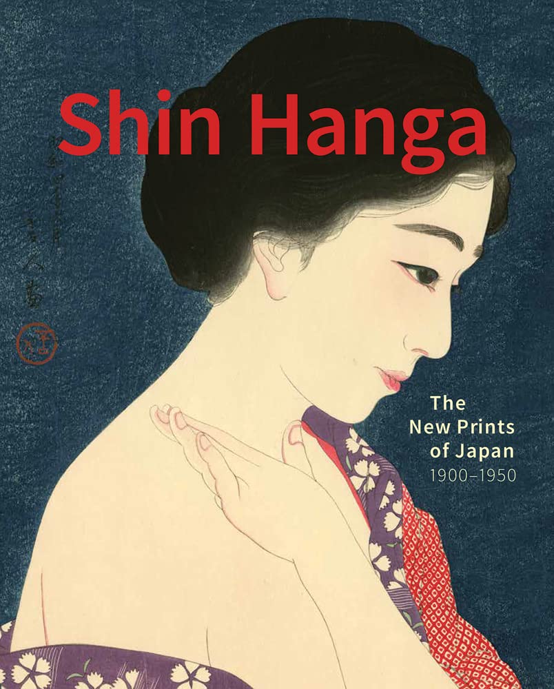 Shin Hanga: The New Prints of Japan. 1900―1950 (Hardcover)