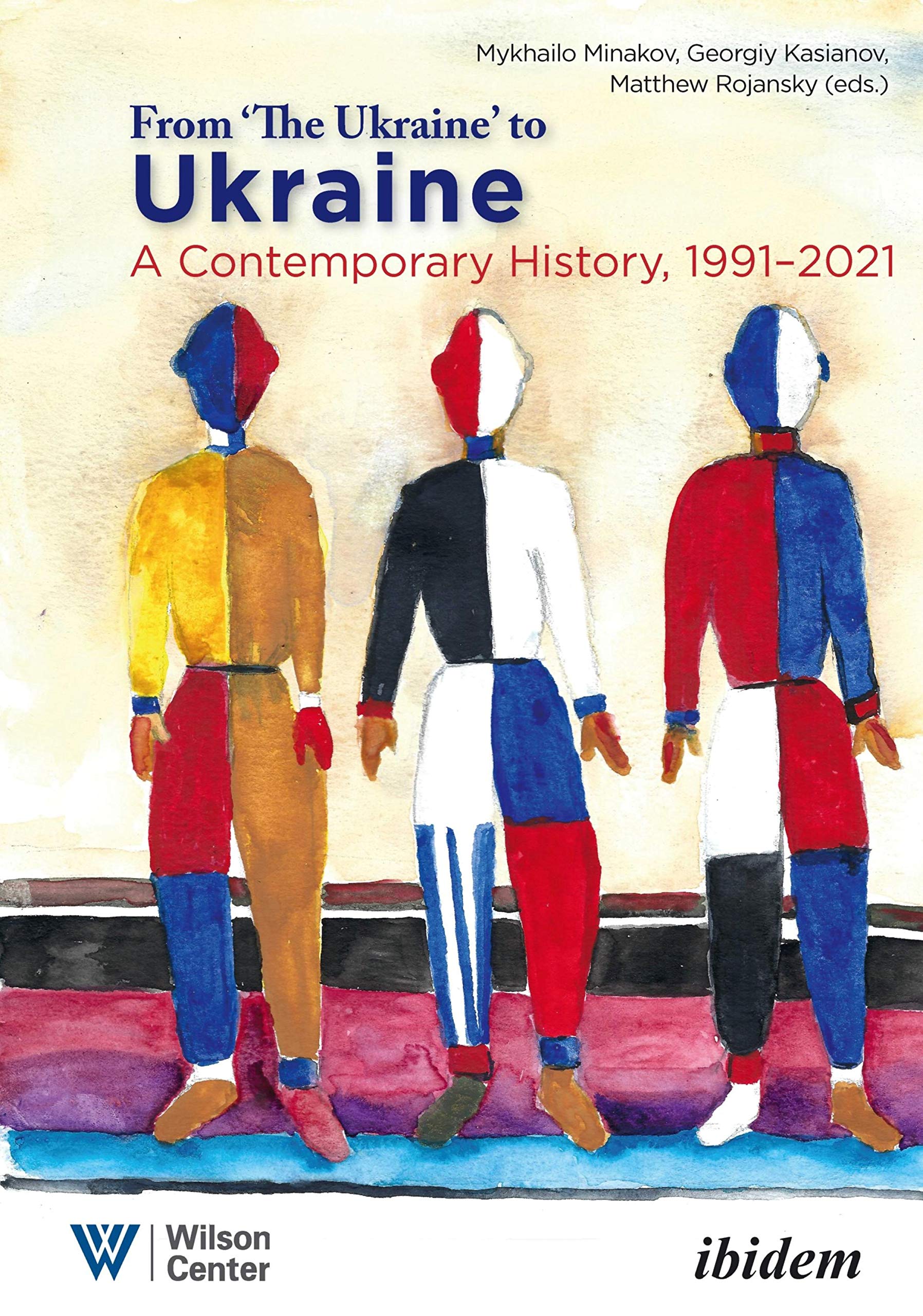 From "the Ukraine" to Ukraine: A Contemporary History, 1991 - 2021 (Kindle Edition)