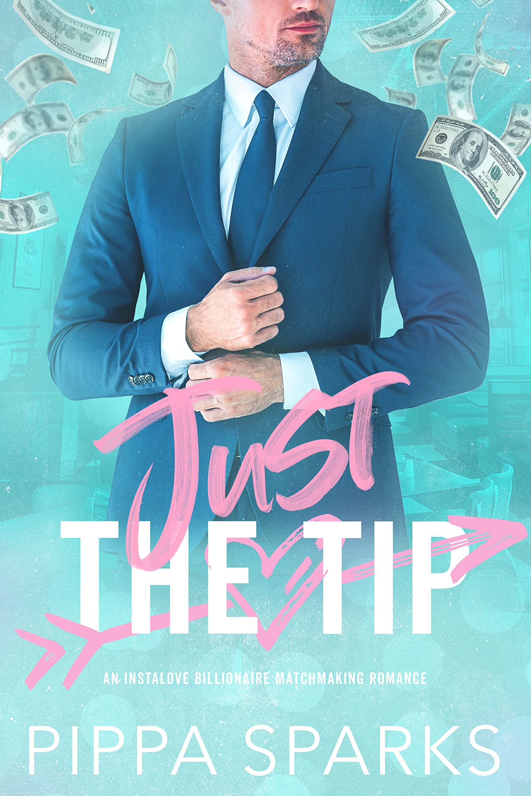 Just The Tip: An Instalove Billionaire Matchmaking Romance (Kindle Edition)