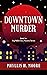 Downtown Murder: A Meg Mill...