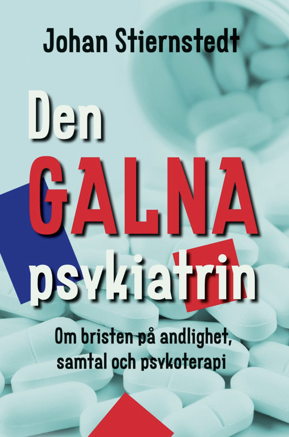 Den galna psykiatrin: Om bristen på andlighet, samtal och psykoterapi