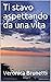 Ti stavo aspettando da una vita by Veronica Brunetti