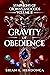 Gravity of Obedience