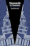 Keywords for Capitalism: Power, Society, Politics Keywords for Capitalism: Power, Society, Politics