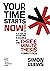 Your Time Starts Now!: A gu...