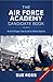 The Air Force Academy Candidate Book: How to Prepare, How to Get In, How to Survive