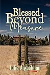 BLESSED BEYOND MEASURE: How to Activate God's Blessing and Favor: Prayers that Activate Blessings (Season of Change Series)