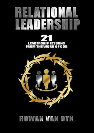 Relational Leadership: 21 Leadership Lessons from the Word of God