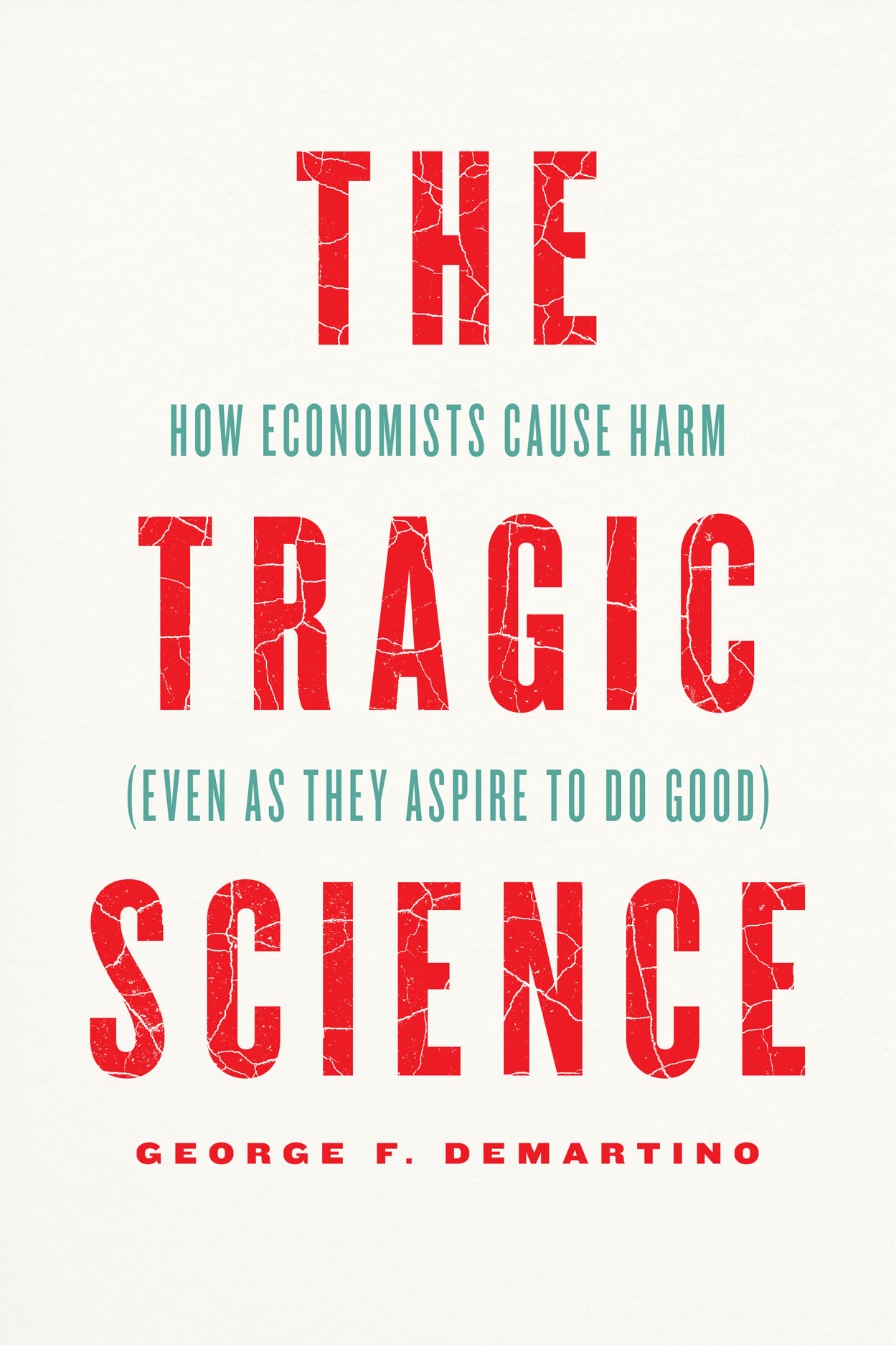 The Tragic Science: How Economists Cause Harm (Even as they Aspire to do Good)