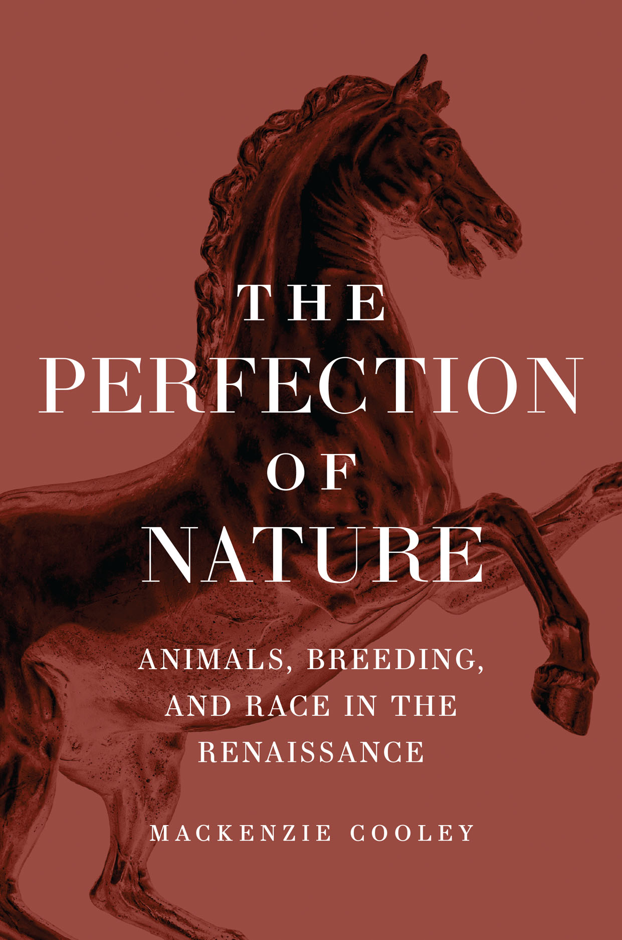 The Perfection of Nature: Animals, Breeding, and Race in the Renaissance (Hardcover)