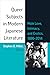 Queer Subjects in Modern Japanese Literature: Male Love, Intimacy, and Erotics, 1886–2014 (Michigan Monograph Series in Japanese Studies) (Volume 96)