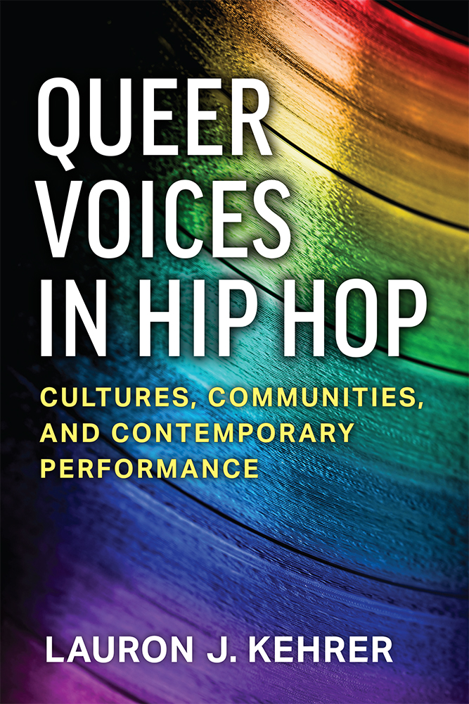 Queer Voices in Hip Hop: Cultures, Communities, and Contemporary Performance (Tracking Pop)