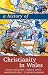 A History of Christianity in Wales