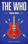 The Who Trivia Book: Uncover The History & Facts Every Fan Needs To Know! The Who Trivia Book: Uncover The History & Facts Every Fan Needs To Know!