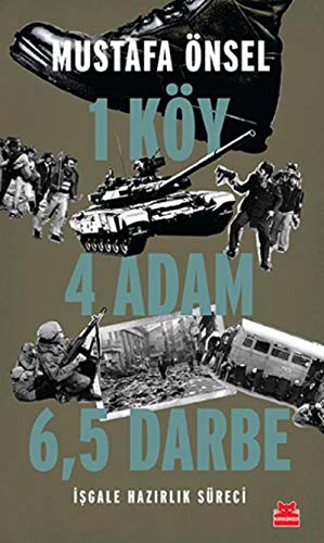 1 Köy 4 Adam 6,5 Darbe - Isgale Hazirlik Süreci (Paperback)