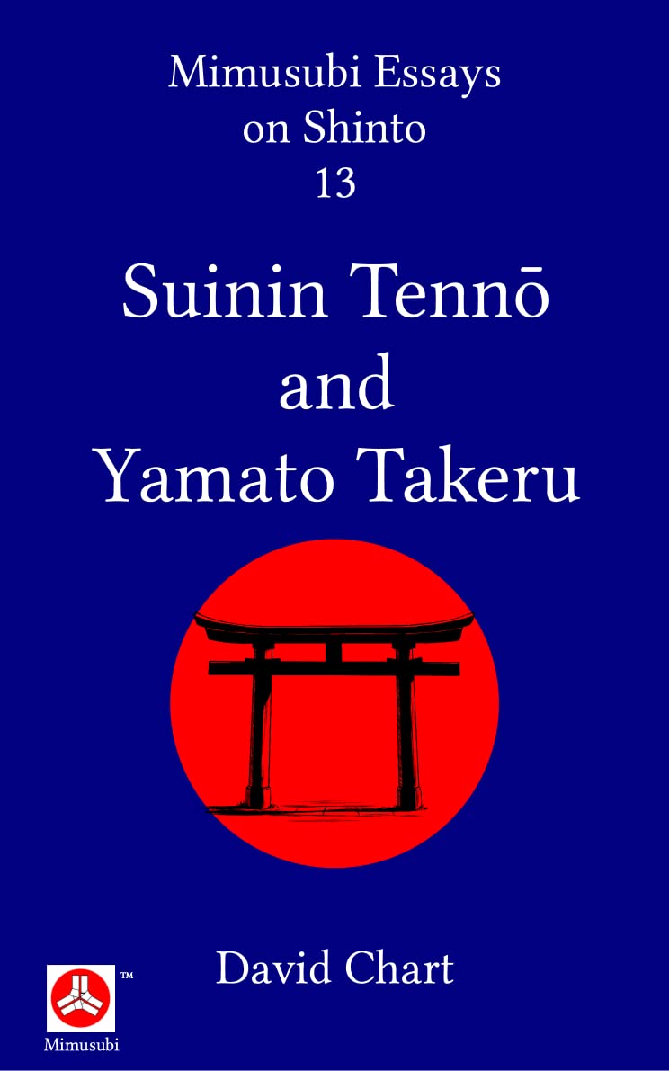 Suinin Tennō and Yamato Takeru (Mimusubi Essays on Shinto Book 13)