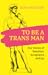 To Be A Trans Man