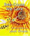 Bee-Cause We Care by Laura Strauss