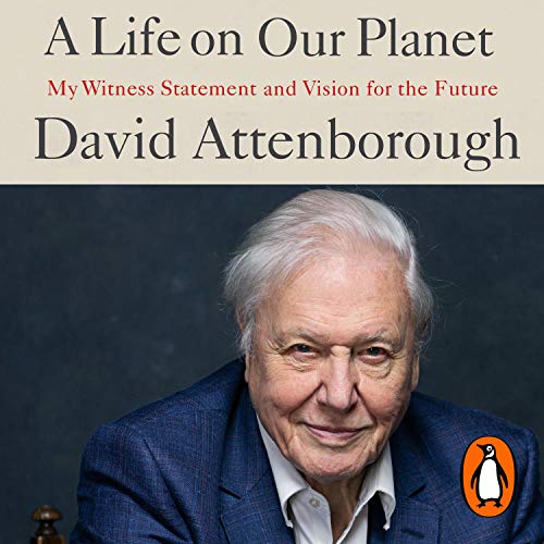 A Life on Our Planet: My Witness Statement and a Vision for the Future