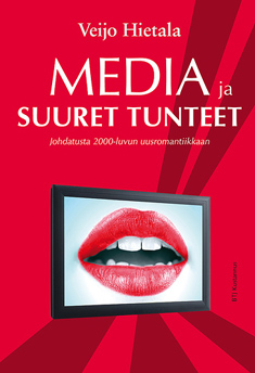 Media ja suuret tunteet : johdatusta 2000-luvun uusromantiikkaan