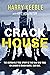 Crack House: The Incredible...