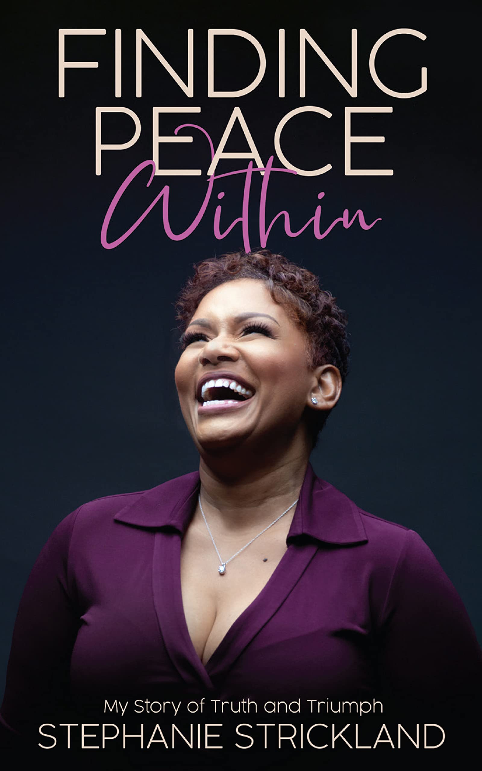Finding Peace Within: My Story of Truth and Triumph (Kindle Edition)