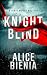 Knight Blind by Alice Bienia