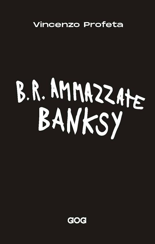 B.R. Ammazzate Banksy (Paperback)