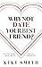 WHY NOT DATE YOUR BEST FRIE...