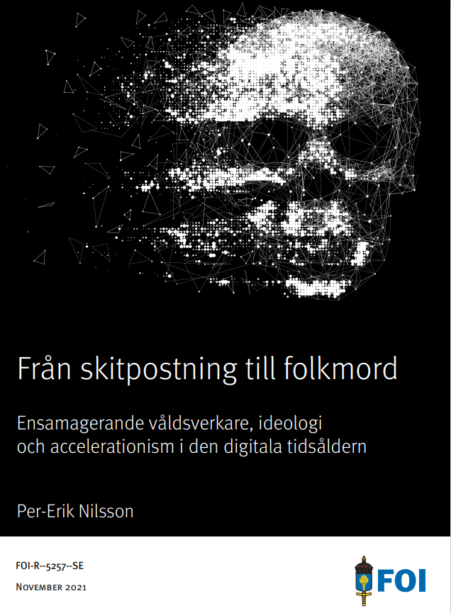 Från skitpostning till folkmord: Ensamagerande våldsverkare, ideologi och accelerationism i den digitala tidsåldern