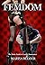 Femdom: The Erotic Guide to...