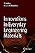 Innovations in Everyday Engineering Materials by T. DebRoy