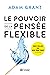 LE POUVOIR DE LA PENSEE FLEXIBLE