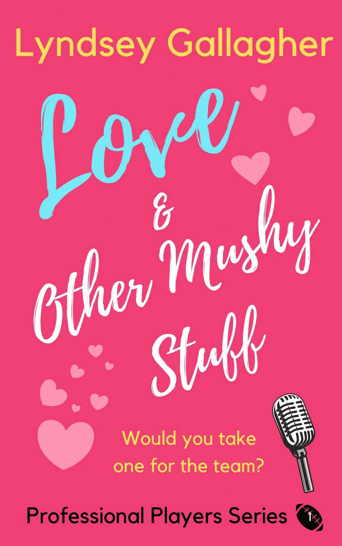 Love & Other Mushy Stuff (The Professional Players Series Book 1)