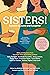 Sisters!: Bonded by Love and Laughter