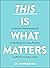 This Is What Matters: A Step-by-Step Workbook for Identifying Your Values, Priorities, and Path Forward after a Crisis