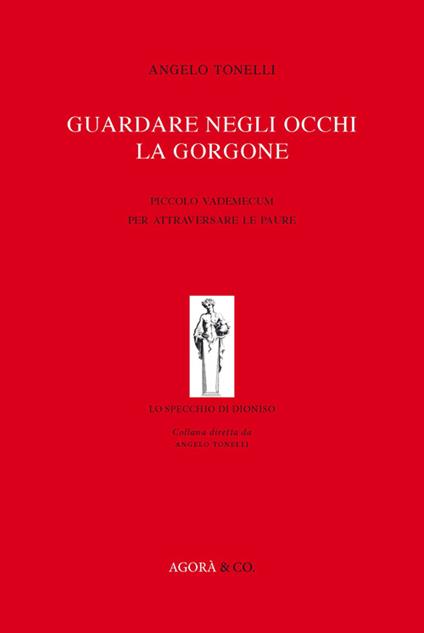 Guardare negli occhi la Gorgone. Piccolo vademecum per attraversare le paure