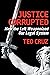 Justice Corrupted: How the Left Weaponized Our Legal System