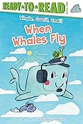 When Whales Fly: Ready-to-Read Level 2